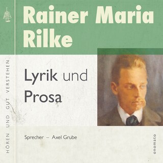 Rainer Maria Rilke − Lyrik und Prosa als Hörbuch