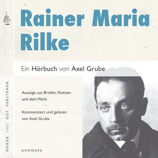 Rainer Maria Rilke. Eine biografische Anthologie. als Hörbuch