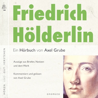 Friedrich Hölderlin. Eine biografische Anthologie. als Hörbuch