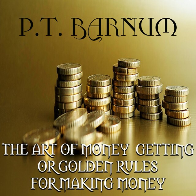 Bogomslag for The Art of Money Getting or, Golden Rules for Making Money