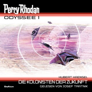 Perry Rhodan Odyssee 1: Die Kolonisten der Zukunft als Hörbuch