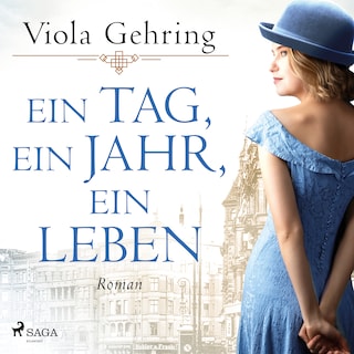 Ein Tag, ein Jahr, ein Leben: Roman | Die berührende Frauensaga eines Jahrhundertlebens als Hörbuch