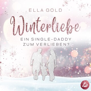 Winterliebe - Ein Single-Daddy zum Verlieben? als Hörbuch