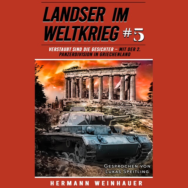 Book cover for Landser im Weltkrieg 5: Verstaubt sind die Gesichter – Mit der 2. Panzerdivision in Griechenland