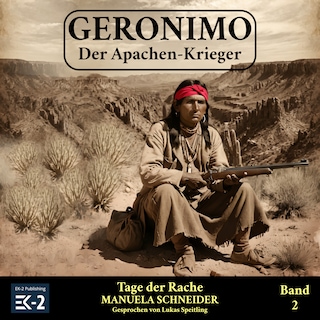 Geronimo – Der Apachen-Krieger Band 2: Tage der Rache als Hörbuch