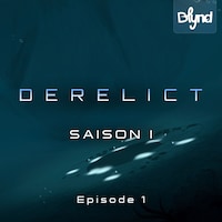 Derelict Saison 1 - Episode 1