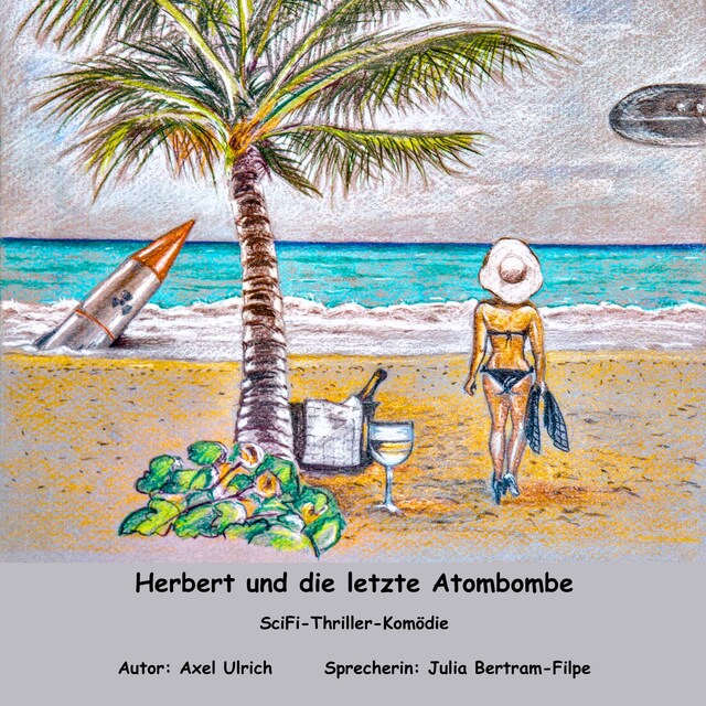 Couverture de livre pour Herbert und dle letzte Atombombe - SciFi-Thriller-Komödie