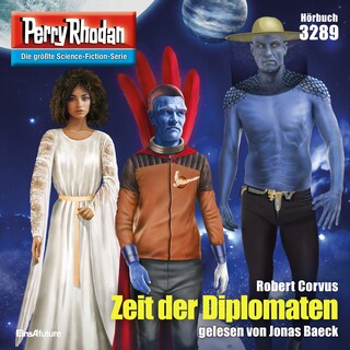 Perry Rhodan 3289: Zeit der Diplomaten als Hörbuch