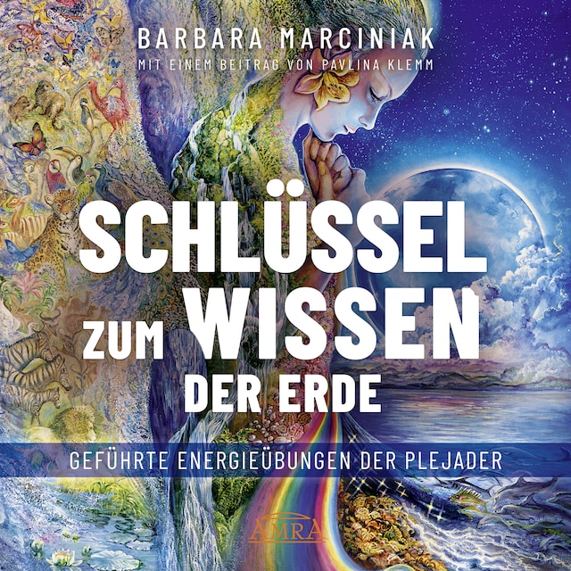 Okładka książki dla SCHLÜSSEL ZUM WISSEN DER ERDE: Geführte Energieübungen der Plejader mit einem exklusiven und selbst eingesprochenen Beitrag der SPIEGEL-Bestsellerautorin Pavlina Klemm