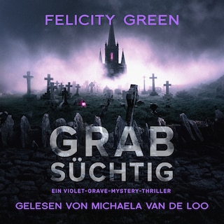 Grabsüchtig: Ein Violet-Grave-Mystery-Thriller als Hörbuch