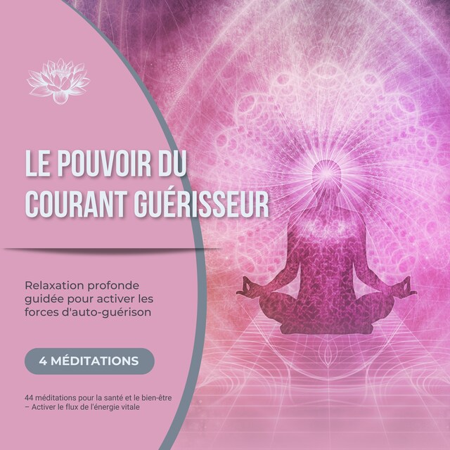 Book cover for Le pouvoir du courant guérisseur - Relaxation profonde guidée pour activer les forces d'auto-guérison