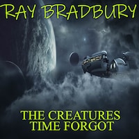 The Creatures Time Forgot
