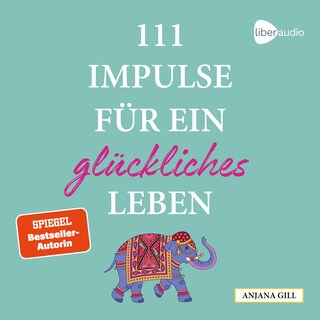 111 Impulse für ein glückliches Leben als Hörbuch