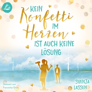 Kein Konfetti im Herzen ist auch keine Lösung als Hörbuch