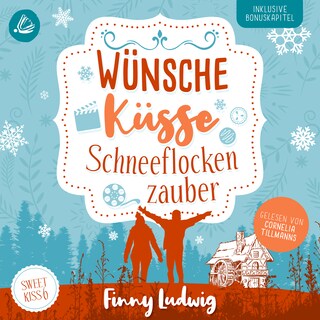Wünsche Küsse Schneeflockenzauber: (Sweet Kiss 6) als Hörbuch