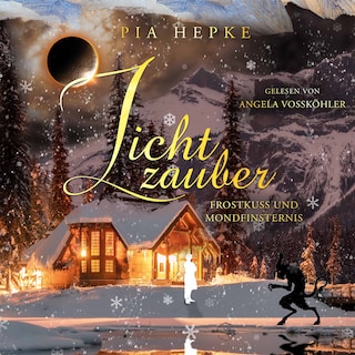 Lichtzauber - Frostkuss und Mondfinsternis als Hörbuch
