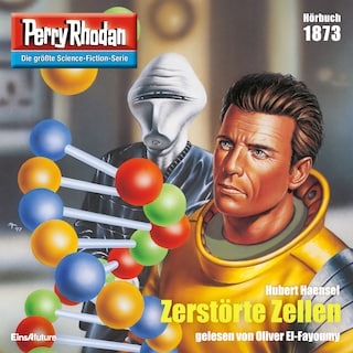 Perry Rhodan 1873: Zerstörte Zellen als Hörbuch