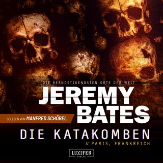 DIE KATAKOMBEN (Die beängstigendsten Orte der Welt 2) als Hörbuch