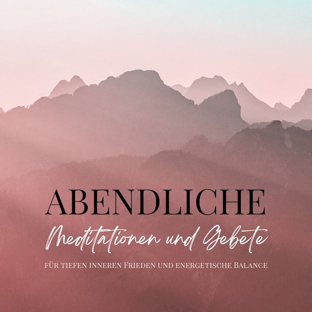 Book cover for Abendliche Meditationen und Gebete für tiefen inneren Frieden und energetische Balance