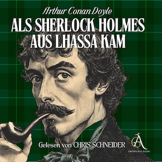 Als Sherlock Holmes aus Lhassa kam - Sherlock Holmes Hörbuch als Hörbuch
