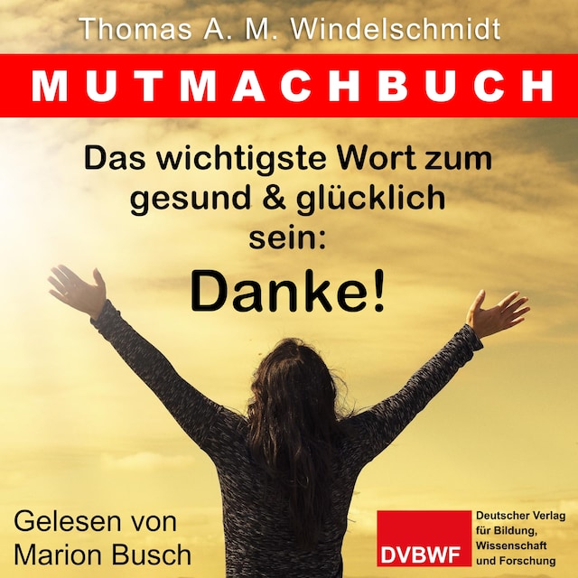 Bogomslag for Das wichtigste Wort zum gesund & glücklich sein: Danke!