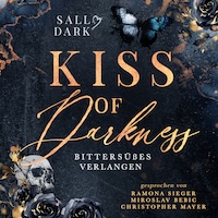 Kiss of Darkness - Bittersüßes Verlangen - Band 1 (Dark Mafia Romance)