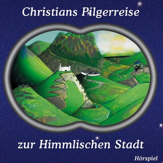 Christians Pilgerreise zur Himmlischen Stadt als Hörbuch