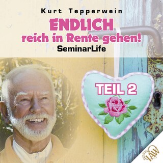 Endlich reich in Rente gehen! Seminar Life - Teil 2 als Hörbuch