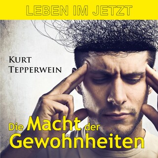 Leben im Jetzt: Die Macht der Gewohnheiten als Hörbuch