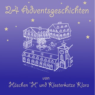 Adventsgeschichten von Häschen H und Klosterkatze Klara als Hörbuch