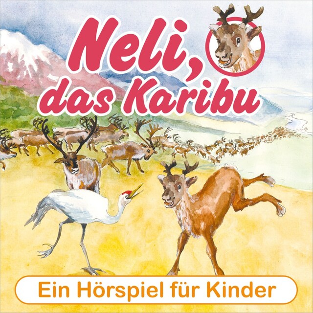 Copertina del libro per Neli, das Karibu - Ein musikalisches Hörspielabenteuer für Kinder!