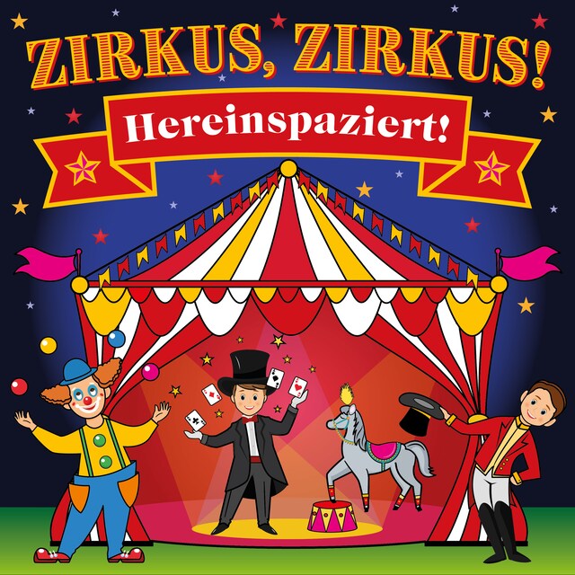 Boekomslag van Zirkus, Zirkus - Hereinspaziert! - Spannende Geschichten und lustige Kinderlieder (Hörspiel mit Musik)