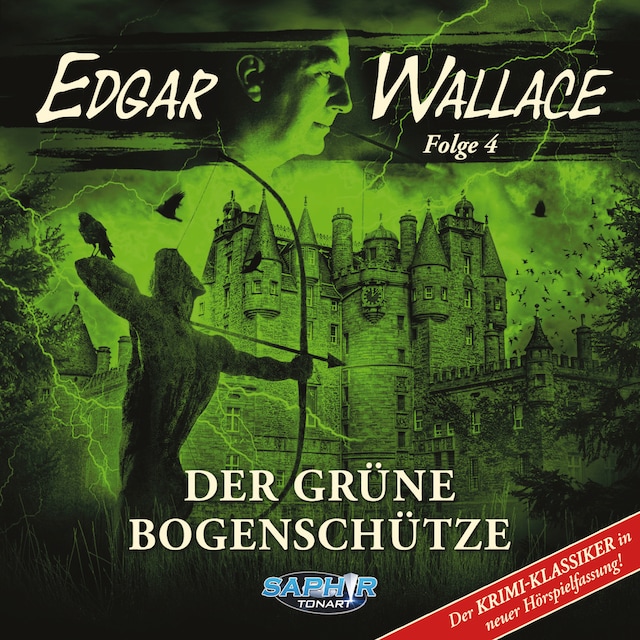 Book cover for Edgar Wallace - Der Krimi-Klassiker in neuer Hörspielfassung, Folge 4: Der grüne Bogenschütze
