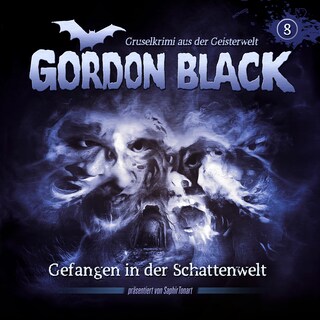 Gordon Black - Gruselkrimi aus der Geisterwelt, Teil 2: Schattenwelt-Trilogie, Folge 8: Gefangen in der Schattenwelt als Hörbuch
