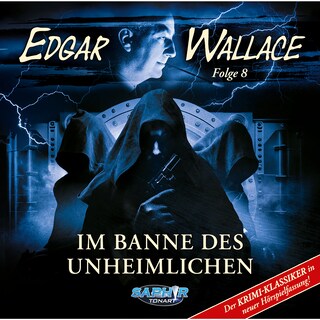 Edgar Wallace, Folge 8: Im Banne des Unheimlichen (ungekürzt) als Hörbuch