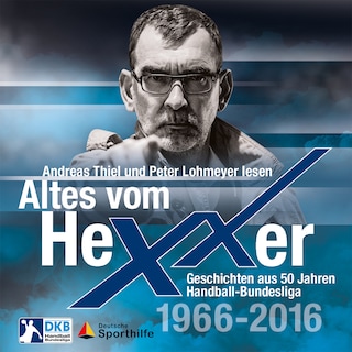 Altes vom Hexxer - Geschichten aus 50 Jahren Handball-Bundesliga (Ungekürzte Lesung) als Hörbuch