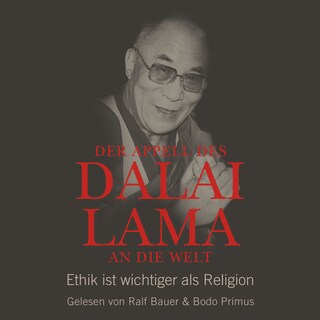 Der Appell des Dalai Lama an die Welt - Ethik ist wichtiger als Religion (Ungekürzte Lesung) als Hörbuch