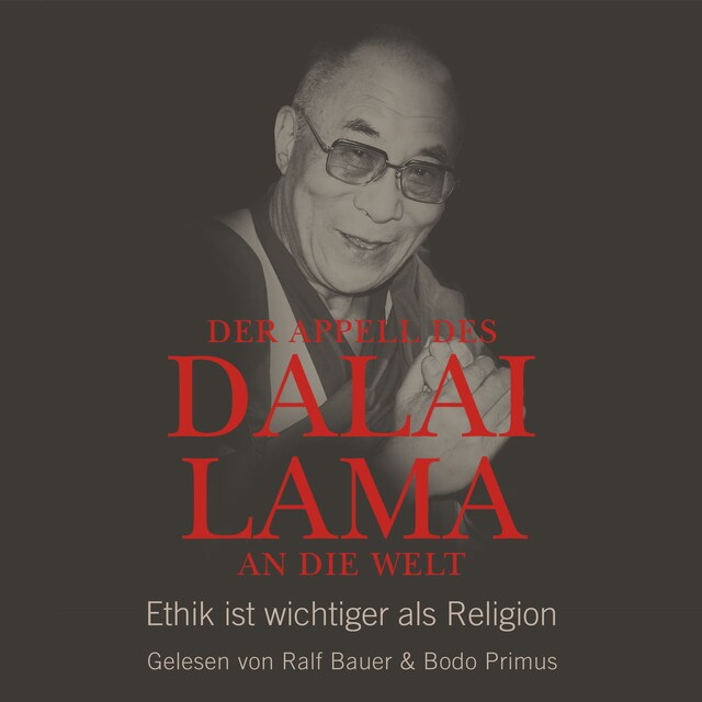 Der Appell des Dalai Lama an die Welt - Ethik ist wichtiger als Religion (Ungekürzte Lesung)