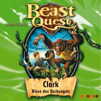 Clark, Riese des Dschungels - Beast Quest 8