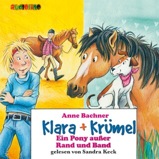Ein Pony außer Rand und Band - Klara + Krümel 5 als Hörbuch