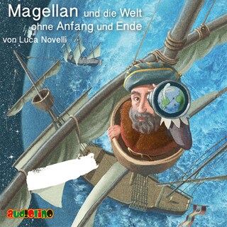 Magellan und die Welt ohne Anfang und Ende als Hörbuch