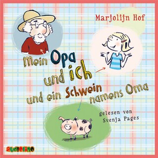 Mein Opa und ich und ein Schwein namens Oma als Hörbuch