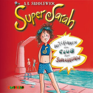 Willkommen im Club der Superhelden - Super Sarah 1 als Hörbuch