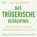 Das trügerische Gedächtnis - Wie unser Gehirn Erinnerungen fälscht (Ungekürzte Lesung)