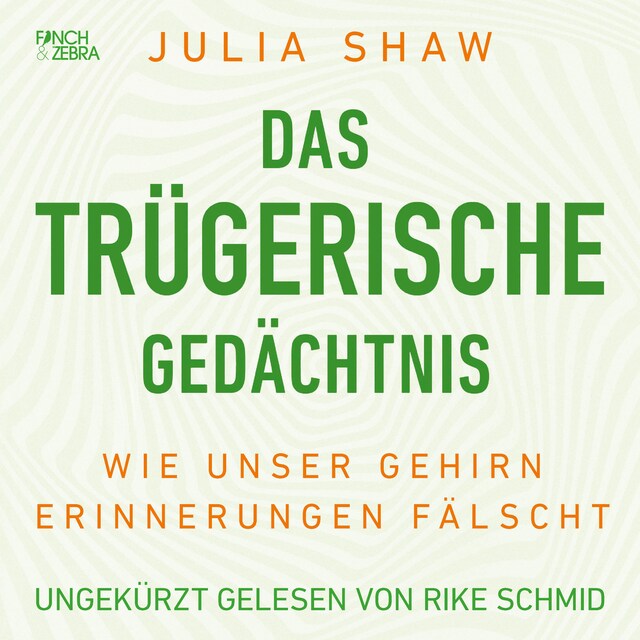 Book cover for Das trügerische Gedächtnis - Wie unser Gehirn Erinnerungen fälscht (Ungekürzte Lesung)