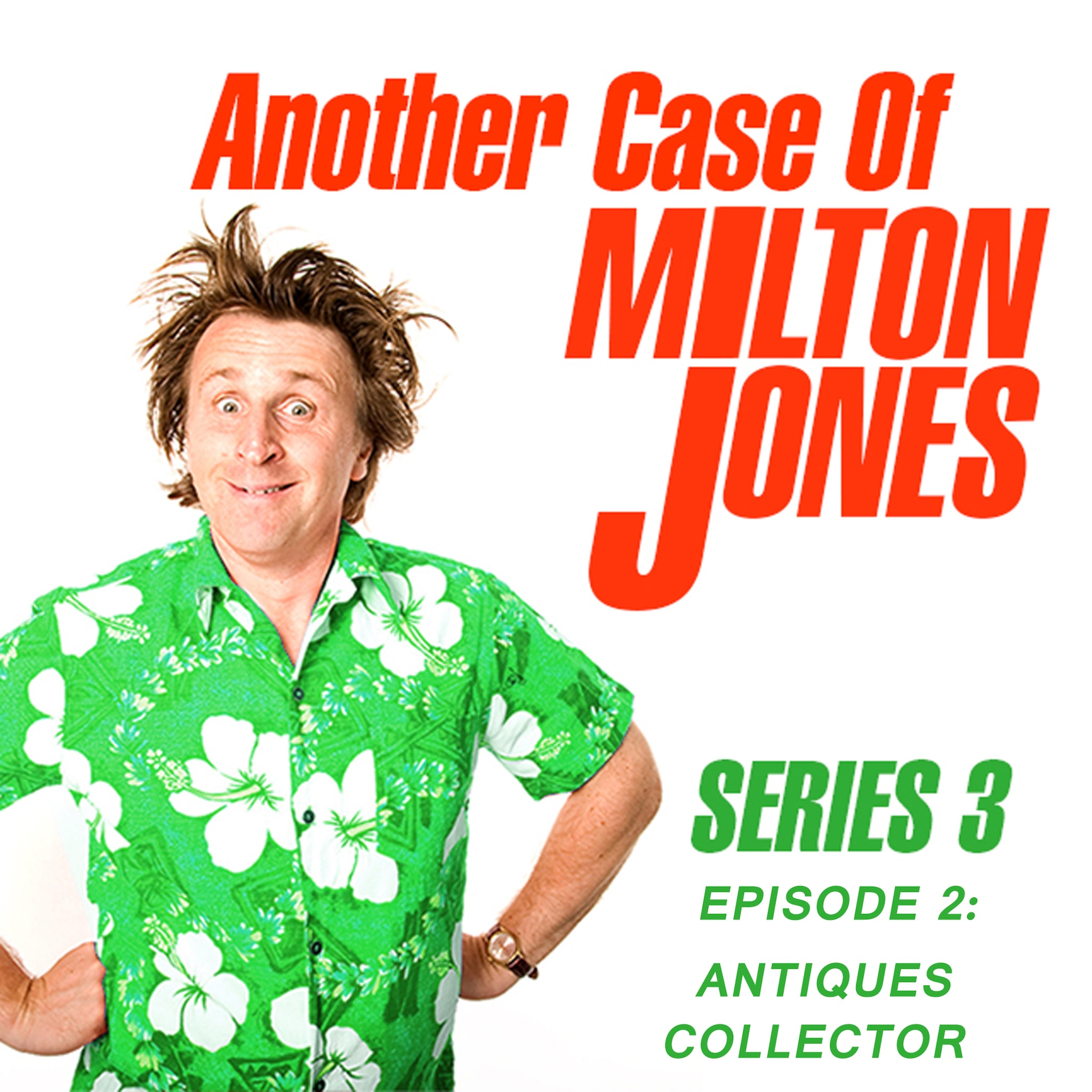 Another Case of Milton Jones, Series 3, Episode 2: Antiques Collector (Live) ilmaiseksi