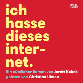 Ich hasse dieses Internet - Ein nützlicher Roman (Ungekürzte Lesung) als Hörbuch