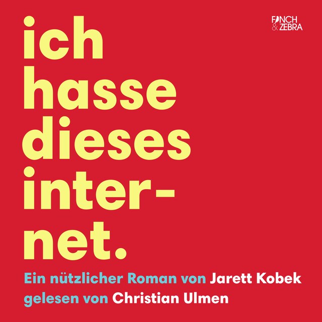 Boekomslag van Ich hasse dieses Internet - Ein nützlicher Roman (Ungekürzte Lesung)