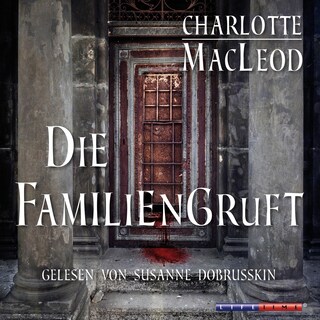 Die Familiengruft (Gekürzt) als Hörbuch