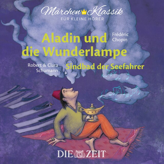 Book cover for Die ZEIT-Edition "Märchen Klassik für kleine Hörer" - Aladin und die Wunderlampe und Sindbad der Seefahrer mit Musik von Frederic Chopin und Robert und Clara Schumann